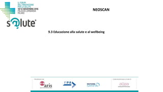 NEOSCAN
9.3 Educazione alla salute e al wellbeing
 