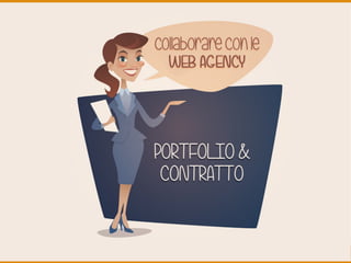 Portfolio, contratto e collaborazioni con le Web Agency