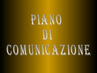 Piano di Comunicazione  