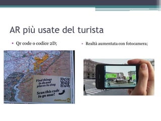 AR più usate del turista
 Qr code o codice 2D;
 