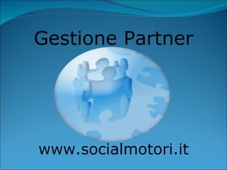 Gestione Partner www.socialmotori.it 