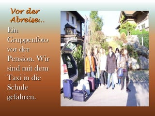 Vor der Abreise…Ein Gruppenfoto vor der Pension. Wir sind mit dem Taxi in die Schule gefahren.