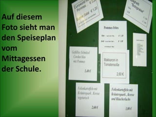 Auf diesem Foto sieht man den Speiseplan vom Mittagessen der Schule.