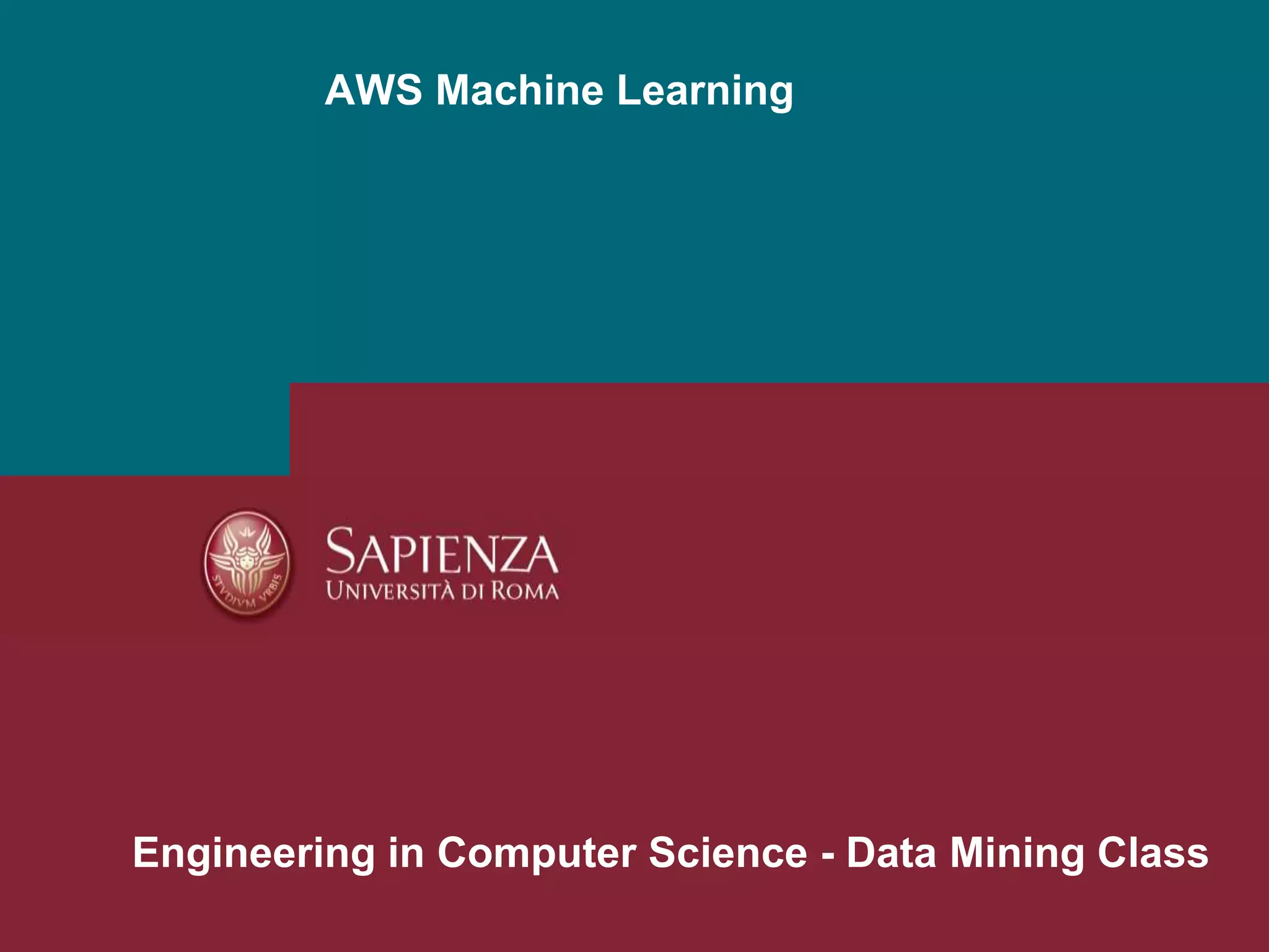 AWS Machine Learning
Engineering in Computer Science - Data Mining Class
 