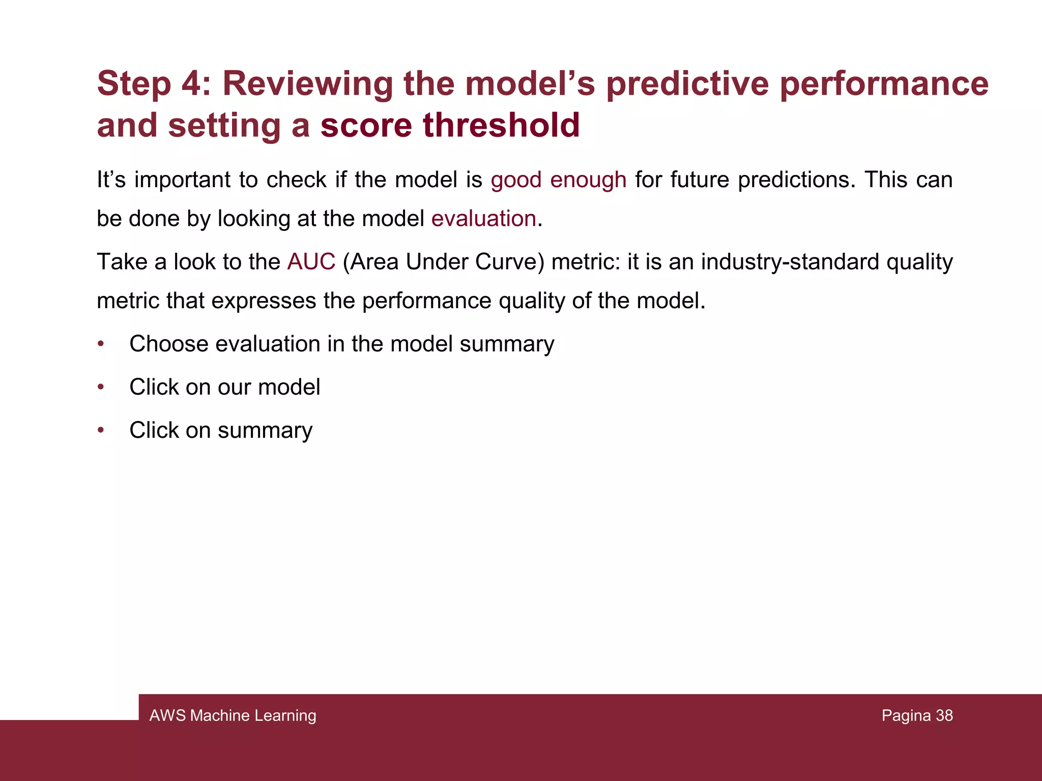 AWS Machine Learning
Step 3: Creating an ML model
Now Amazon is processing our data, and this may take some minutes
Pagina 38
 