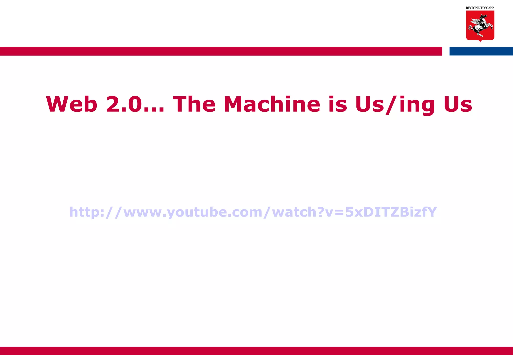 http://www.youtube.com/watch?v=5xDITZBizfY Web 2.0... The Machine is Us/ing Us 