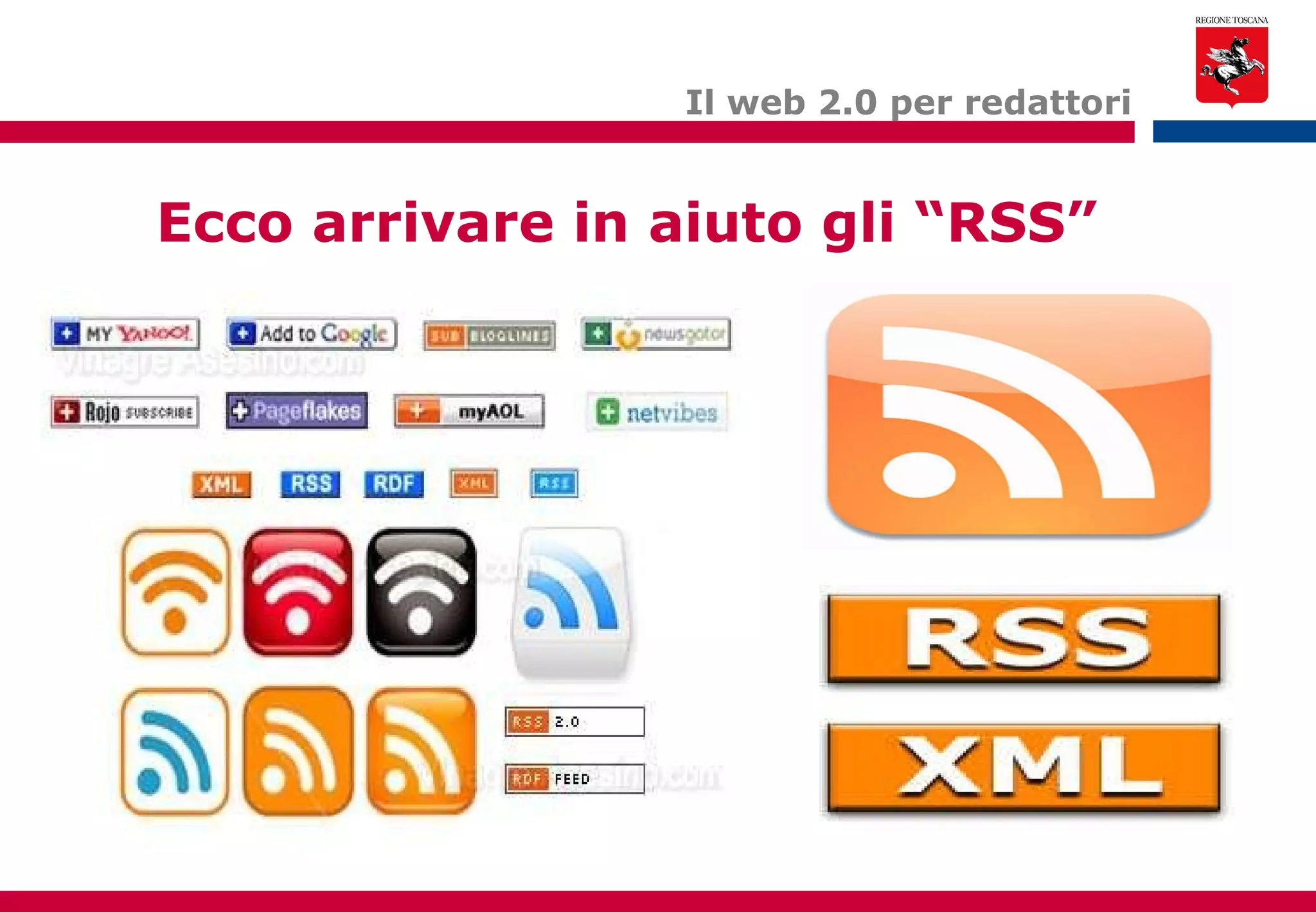 Ecco arrivare in aiuto gli “RSS” Il web 2.0 per redattori 