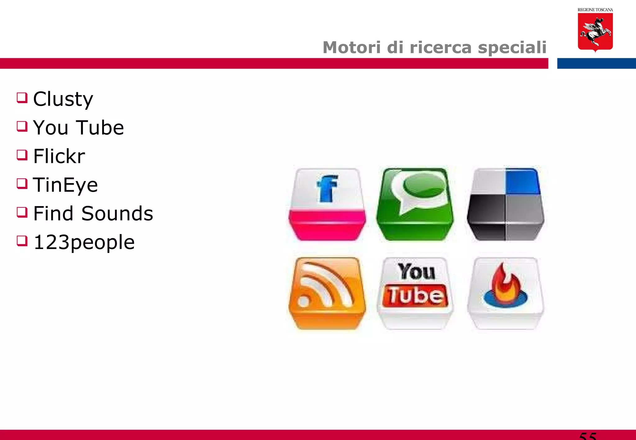 Motori di ricerca speciali Clusty You Tube Flickr TinEye Find Sounds 123people 