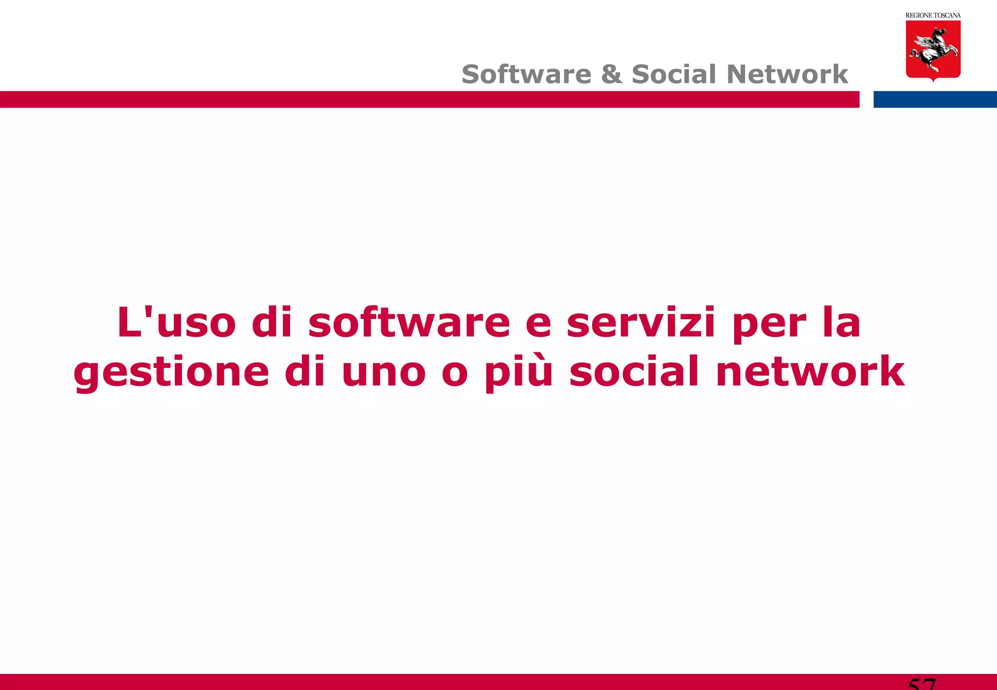 L'uso di software e servizi per la gestione di uno o più social network Software & Social Network  