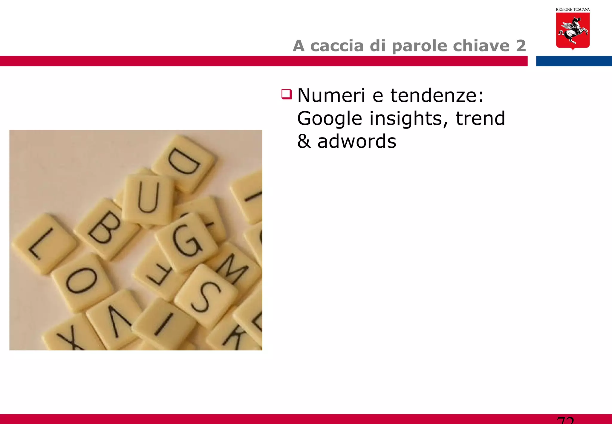 A caccia di parole chiave 2 Numeri e tendenze: Google insights, trend & adwords 