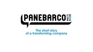 The short story 
of a transforming company 
 