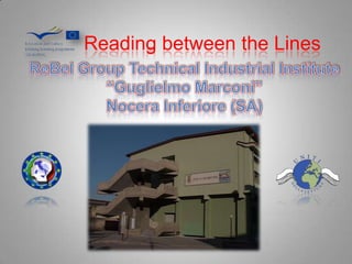 Readingbetween the Lines ReBel Group Technical Industrial Institute “Guglielmo Marconi” Nocera Inferiore (SA) 