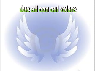 Due ali con cui volare