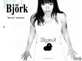 Björk “ Betulla” islandese 