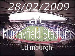 28/02/2009 at Murrayfield Stadium Edimburgh 