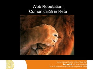 Web Reputation:
ComunicarSi in Rete
 