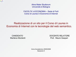 Alma Mater Studiorum Università di Bologna FACOLTA’ di ECONOMIA – Sede di Forlì Corso di Laurea in Economia di Internet Re...