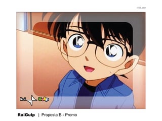 11.06.2007




RaiGulp | Proposta B - Promo
 