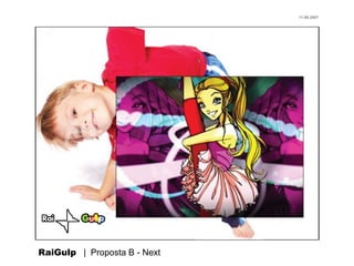 11.06.2007




RaiGulp | Proposta B - Next
 