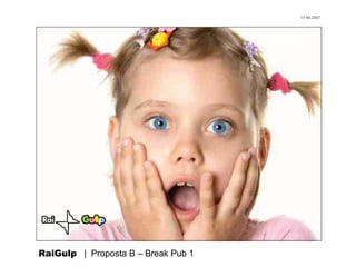 11.06.2007




RaiGulp | Proposta B – Break Pub 1
 