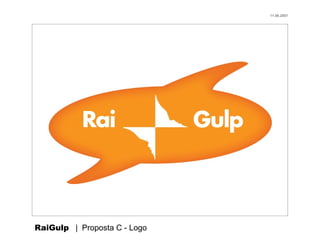 11.06.2007




RaiGulp | Proposta C - Logo
 