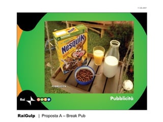 11.06.2007




RaiGulp | Proposta A – Break Pub
 