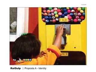 11.06.2007




RaiGulp | Proposta A - Identity
 