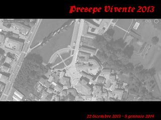 Presepe Vivente 2013

22 dicembre 2013 – 5 gennaio 2014

 