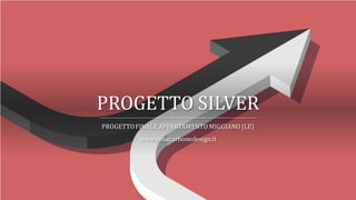 PROGETTO SILVER
PROGETTOFINALE APPARTAMENTO MIGGIANO (LE)
www.rosacarbonedesign.it
 