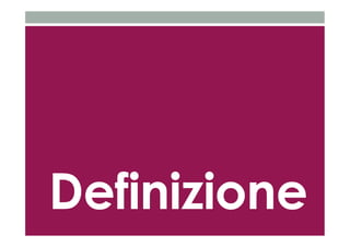 Definizione 
 