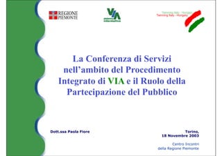Twinning Italy - Hungary




Dott.ssa Paola Fiore                Torino,
                          18 Novembre 2003

                                Centro Incontri
                        della Regione Piemonte
 