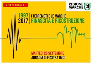 1997-2017 I terremoti e le Marche - Rinascita e Ricostruzione
