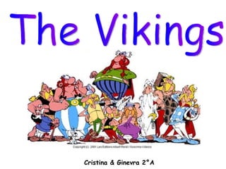 Cristina & Ginevra 2°A The Vikings 