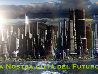La Nostra città del Futuro 