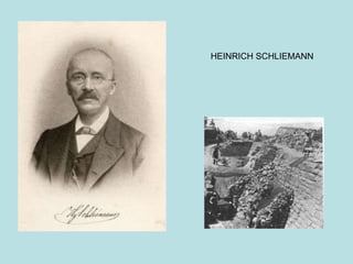 HEINRICH SCHLIEMANN
 