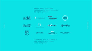 STUDIOUP
PRESENTATION2016
Negli anni abbiamo
collaborato con aziende
di ogni genere.
Trovando gli strumenti
più adatti per ogni
loro esigenza.
 