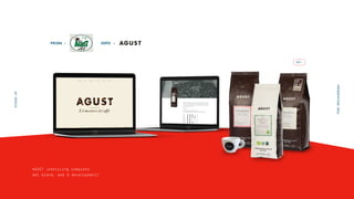 AGUST (restyling completo
del brand, web & development)
GO →
PRIMA	→ DOPO →
STUDIOUP
PRESENTATION2016
 