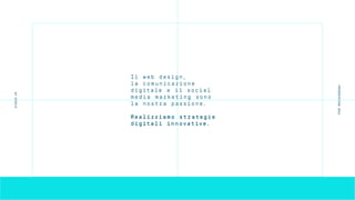 Il web design,
la comunicazione
digitale e il social
media marketing sono
la nostra passione.
Realizziamo strategie
digitali innovative.
STUDIOUP
PRESENTATION2016
 