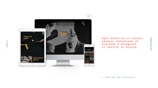 Ogni brand ha un valore:
saperlo comunicare in
digitale è disegnare
un vestito su misura.
1. VINCI UOMO (web & development)
GO →
STUDIOUP
PRESENTATION2016
 