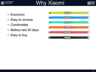 Why Xiaomi
• Economic
• Easy to reverse
• Comfortable
• Battery last 30 days
• Easy to buy
11
 