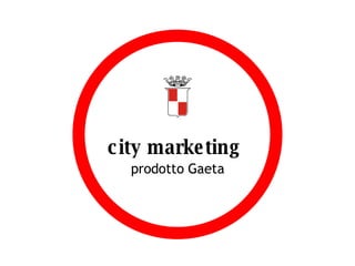 city marketing   prodotto Gaeta 