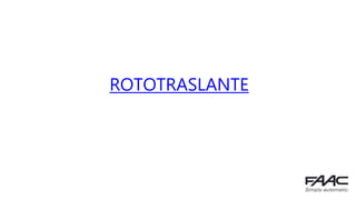 ROTOTRASLANTE
 