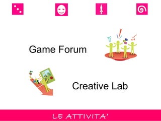Game Forum


        Creative Lab

    LE ATTIVITA’
 