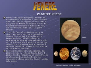 [object Object],[object Object],[object Object],Da sinistra: Mercurio; Venere; Terra; Marte. Venere VENERE caratteristiche 