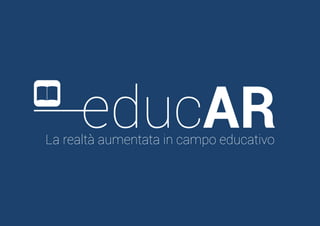 educAR - La realtà aumentata in campo educativo 