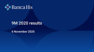 9M 2020 results
6 November 2020
 