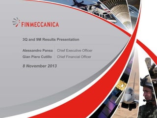 3Q and 9M Results Presentation
Alessandro Pansa

Chief Executive Officer

Gian Piero Cutillo

Chief Financial Officer

8 November 2013

1

 