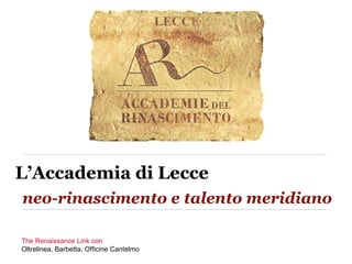 The Renaissance Link con  Oltrelinea, Barbetta, Officine Cantelmo L’Accademia di Lecce   neo-rinascimento e talento meridiano 