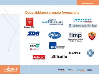 Dove abbiamo erogato formazione



Gruppo GTS




                         Federazione Italiana
                          Medici Pediatrici
 