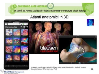 Atlanti anatomici in 3D




Una serie coordinata di atlanti in 3d e a colori per professionisti e studenti; versioni
disponibili sia per iPhone che per iPad                                                    22
 